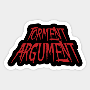 Torment Argument Sticker